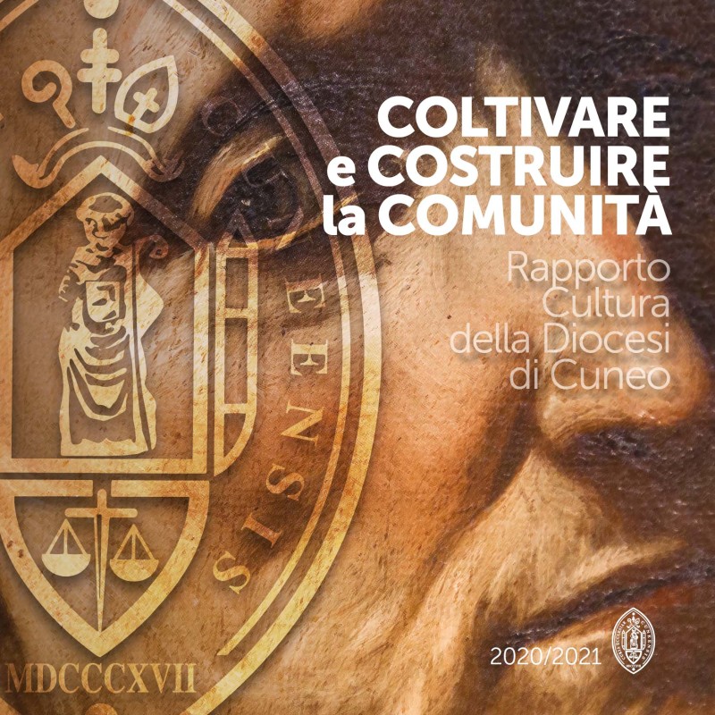 Coltivare e costruire la comunità: il rapporto cultura della Diocesi di Cuneo 2020-2021