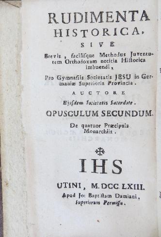  Rudimenta historica, vol. II, Udine, Giovanni Battista Damiani, 1763, frontespizio [da catalogare]