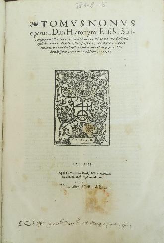  HIERONYMUS, Tomus nonus operum divi Hieronymi Eusebii Stridonensis ..., Parigi, Charlotte Guillard, 1546, frontespizio