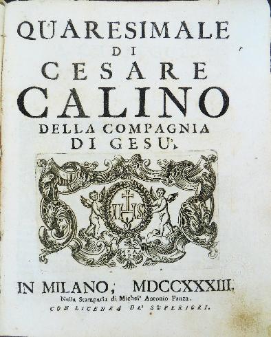  CESARE CALINO, Quaresimale, Milano, Michele Antonio Panza, 1733, frontespizio