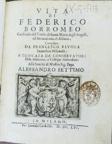  FRANCESCO RIVOLA, Vita di Federico Borromeo ... , Milano, Dionisio Gariboldi, 1656, frontespizio