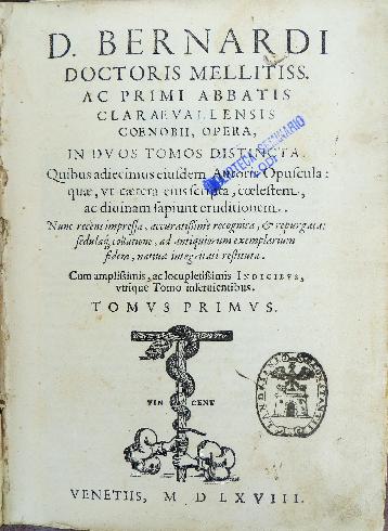  BERNARDUS, Opera in duos tomi distincta..., vol. I, Venezia, [Vincenzo Valgrisi], 1568, frontespizio [da catalogare]